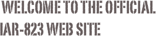  Welcome to the Official IAR-823 Web Site
